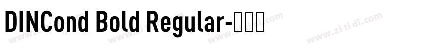 DINCond Bold Regular字体转换 DINCond Bold Regular字体转换